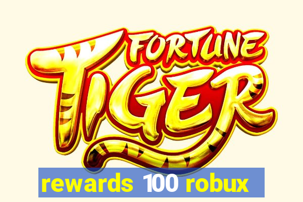 rewards 100 robux